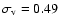 $\sigma_{\rm v}=0.49$