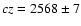 $cz=2568\pm7$