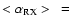$<\alpha_{\rm RX}> ~=$