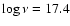 $\log \nu = 17.4$