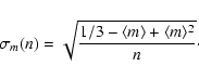 \begin{displaymath}\sigma_m(n) = \sqrt{\frac{1/3 - \langle m \rangle + \langle m \rangle^2}{n}}\cdot
\end{displaymath}