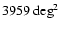 $3959
~{\rm deg}^2$