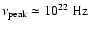 $\nu_{\rm peak} \simeq 10^{22} ~{\rm Hz}$