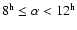 $8^{\rm h} \le \alpha < 12^{\rm h}$