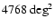 $4768 ~{\rm deg}^2$
