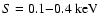 $S = 0.1 {-} 0.4 \rm ~
keV$