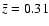 $\bar{z} = 0.31$