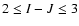 $2 \leq I-J \leq 3$