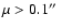 $\mu >0.1\hbox {$^{\prime \prime }$ }$