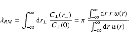 \begin{displaymath}%
\lambda_{RM} = \int_{-\infty}^{\infty} {\rm d}r_\perp
~\fra...
...m d}r ~ r~
w(r)}{\int_{-\infty}^{\infty} {\rm d}r ~ w(r)}\cdot
\end{displaymath}