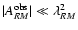 $\vert A_{RM}^{\rm obs}\vert \ll \lambda_{RM}^2$