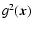 $g^2(\vec{x})$