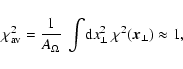\begin{displaymath}%
\chi^2_{\rm av} = \frac{1}{A_{\Omega}}~ \int\!{\rm d}x_\perp^2~
\chi^2(\vec{x}_\perp) \approx 1,
\end{displaymath}