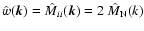 $\hat{w}(\vec{k}) = \hat{M}_{ii}(\vec{k}) =
2~\hat{M}_{\rm N}(k)$