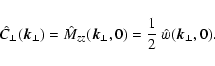\begin{displaymath}%
\hat{C}_\perp(\vec{k}_\perp) =\hat{M}_{zz} (\vec{k}_\perp,0) = \frac{1}{2} ~ \hat{w}(\vec{k}_\perp,0).
\end{displaymath}
