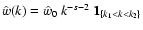 $\hat{w}(k) = \hat{w}_0 ~ k^{-s-2}~
\vec{1}_{\{k_1<k<k_2\}}$