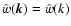 $\hat{w}(\vec{k}) =\hat{w}(k)$