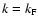 $k = k_{\rm F}$