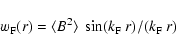 \begin{displaymath}%
w_{\rm F}(r) = \langle B^2 \rangle ~ \sin(k_{\rm F}~r)/(k_{\rm F}~r)
\end{displaymath}