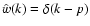 $\hat{w}(k) = \delta(k-p)$