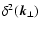 $\delta^2(\vec{k}_\perp)$