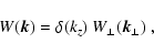 \begin{displaymath}%
W(\vec{k}) = \delta(k_z) ~W_\perp(\vec{k}_\perp)~,
\end{displaymath}