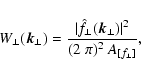 \begin{displaymath}%
W_\perp (\vec{k}_\perp) = \frac{\vert \hat{f}_\perp(\vec{k}_\perp)\vert^2}{(2~ \pi)^2~A_{[f_\perp]}},
\end{displaymath}