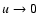 $u\rightarrow 0$