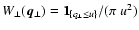 $W_\perp(\vec{q}_\perp) =
\vec{1}_{\{q_\perp \le u \}}/(\pi~ u^2)$