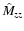 $\hat{M}_{zz}$