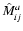 $\hat{M}^{a}_{ij}$