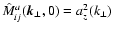 $\hat{M}^{a}_{ij}(\vec{k}_\perp,0) = a^2_z(k_\perp)$