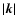 $\vert\vec{k}\vert$