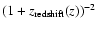 $(1+z_{\rm redshift}(z))^{-2}$