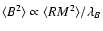 $\langle B^2\rangle \propto \langle
{RM}^2 \rangle / \lambda_B$