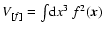 $V_{[f]} =
\int\!{\rm d}x^3~f^2(\vec{x})$