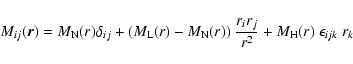 \begin{displaymath}%
M_{ij}(\vec{r}) = M_{\rm N} (r)
\delta_{ij} + (M_{\rm L}(r)...
...}(r))
~\frac{r_i r_j}{r^2} + M_{\rm H}(r) ~\epsilon_{ijk} ~r_k
\end{displaymath}