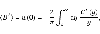 \begin{displaymath}%
\langle B^2 \rangle = w(0) = -\frac{2}{\pi}\int_0^\infty {\rm d}y~
\frac{C_\perp'(y)}{y},
\end{displaymath}