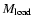 $M_{\rm
load}$