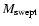 $M_{\rm swept}$