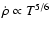 $\dot{\rho} \propto T^{5/6}$