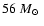 $56~\hbox{${M_{\odot}}$ }$
