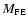 $M_{\rm FE}$