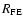 $R_{\rm FE}$