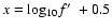$x= {\rm log_{10}}f\hbox{$^\prime$ }+ 0.5$