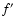 $f\hbox {$^\prime $ }$