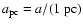 $a_{\rm pc} = a/(1\;{\rm pc})$