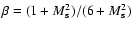 $\beta = (1+M_{\rm s}^{2})/(6+M_{\rm s}^{2})$