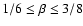 $1/6 \leq \beta \leq 3/8$