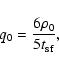 \begin{displaymath}%
q_{0} = \frac{6 \rho_{0}}{5 t_{\rm sf}},
\end{displaymath}